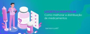 Logística hospitalar de medicamentos: como garantir segurança e eficiência