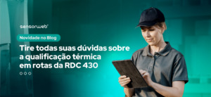 Guia Completo: Qualificação Térmica em Rotas e RDC 430