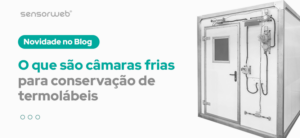 Conservação de termolábeis: importância das câmaras frias na saúde